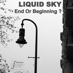 cover: Liquid Sky - End Or Beginning?