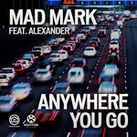 cover: Mad Mark|Alexander - Anywhere You Go