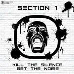 cover: Section 1 - Kill The Silence Get The Noise