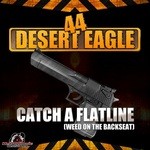 cover: 44 Desert Eagle - Catch A Flatline (Weed On The Backseat)