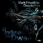 cover: Frostbite, Mark|Desolation - In Darkness We Dwell