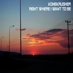 cover: Konekrusher - Right Where I Want To Be