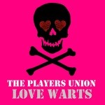 cover: The Players Union - Love Warts