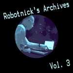 cover: Alexander Robotnick - Robotnick's Archives Vol 3