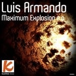 cover: Luis Armando - Maximum Explosion EP