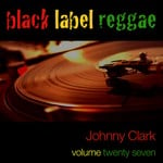 cover: Johnny Clarke - Black Label Reggae - Johnny Clarke - Vol 27