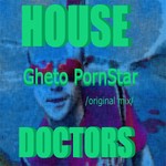 cover: House Doctors - Gheto PornStar