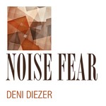 cover: Deni Diezer - Noise Fear