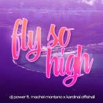 cover: Dj Power|Kardinal Offishall|Machel Montano - Fly So High