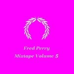 cover: Fred Perry - Mixtape Volume 5