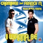 cover: Carmixer|Francy M|Black Mama - I Wanna Be