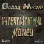 cover: Bobby Hustle - International Money