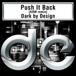 cover: Dark By Design - Push It Back