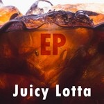 cover: Juicy Lotta - Juicy Lotta EP