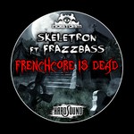 cover: Skeletron|Frazzbass - Frenchcore Is Dead