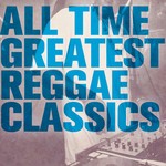 cover: Various - All Time Greatest Reggae Classics