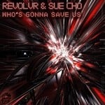 cover: Revolvr|Sue Cho - Who's Gonna Save Us