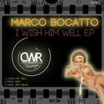 cover: Marco Bocatto - I Wish Him Well EP