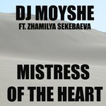 cover: Dj Moyshe|Zhamilya Serkabeava - Mistress Of The Heart