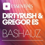 cover: Dirty Rush|Gregor Es - Bashauz