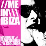 cover: Markus H|Frank Degrees|Kool Koor - Me In Ibiza