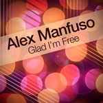 cover: Alex Manfuso - Glad I'm Free - EP