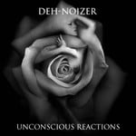 cover: Deh Noizer - Unconscious Reactions