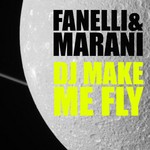 cover: Fanelli & Marani - DJ Make Me Fly