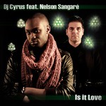 cover: Dj Cyrus|Nelson Sangare - Is It Love