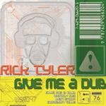 cover: Rick Tyler - Give Me A Dub