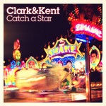 cover: Clark & Kent - Catch A Star