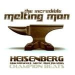 cover: The Incredible Melting Man - Heisenberg EP