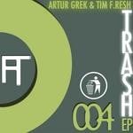 cover: Grek, Artur|Tim F Resh - Trash EP