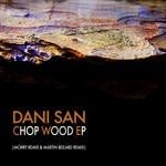 cover: Dani San - Chop Wood EP