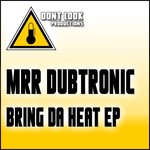 cover: Mrr Dubtronic - Bring Da Heat