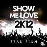 cover: Sean Finn - Show Me Love (2K12 remix)