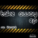 cover: Mr Thruout - Take Away EP