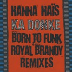 cover: Hanna Hais - Ka Donke (Born To Funk & Royal Brandy remixes)