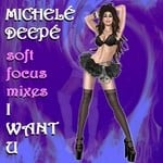 cover: Michele Deepe - I Want U (Soft Focus mixes)