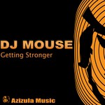 cover: Dj Mouse - Getting Stronger