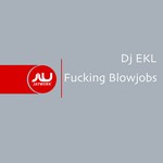 cover: Dj Ekl - Fucking Blowjobs