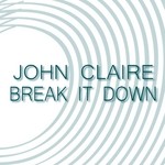 cover: John Claire - Break It Down