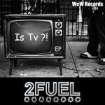 cover: 2fuel - Is TV?! EP