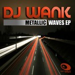 cover: Dj Wank - Metallic Waves EP