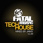 cover: Jaimy|Various - Fatal Music Tech House Volume 03