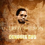 cover: Delroy Wilson - Conquer Dub