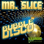 cover: Mr Slice - Bubble Disco EP