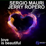 cover: Mauri, Sergio|Jerry Ropero - Love Is Beautiful