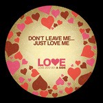 cover: Unknown Artist - Dont Leave Me... Just Love Me