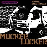 cover: Atomic Electrolab - The Mucker Lucker EP